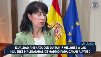 Igualdad amenaza con quitar 17 millones a las mujeres maltratadas de Madrid para dañar a Ayuso