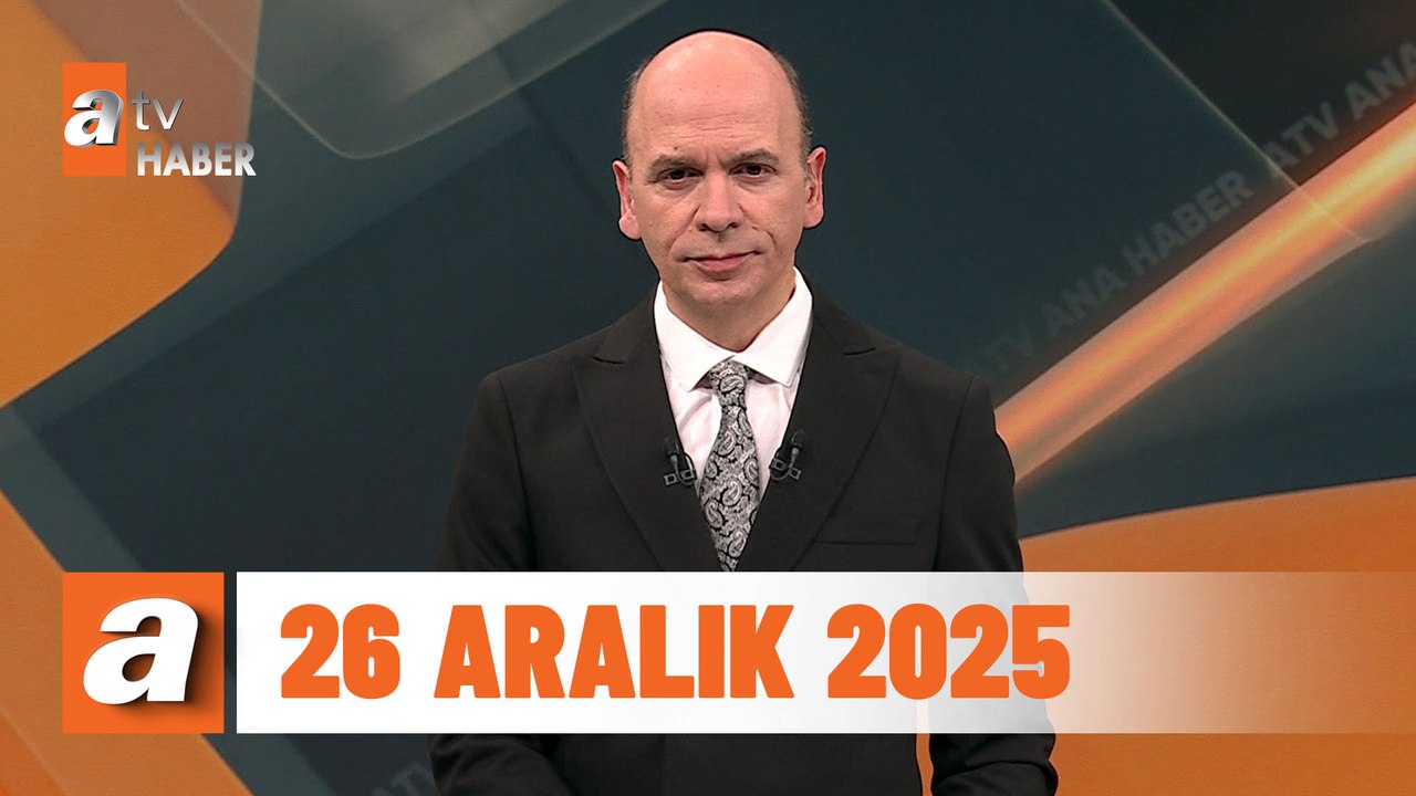 atv Ana Haber | 26 Aralık 2025