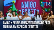 Amigo X reúne apresentadores da Rede Tribuna em especial de Natal