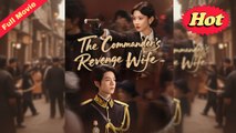 [Original] The Commander's Revenge Wife (EngSub)