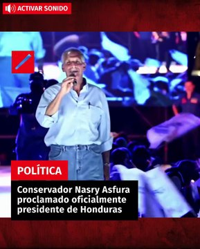 Conservador Nasry Asfura proclamado oficialmente presidente de Honduras