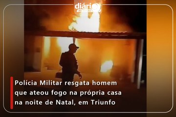 Polícia Militar resgata homem que ateou fogo na própria casa na noite de Natal, em Triunfo