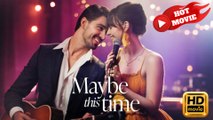 Maybe This Time  Full Movie HD - Drama ShortFilms Hot