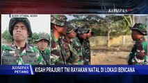 [FULL] Kisah Prajurit TNI Rayakan Natal di Lokasi Bencana Aceh Utara | KOMPAS PETANG