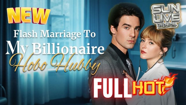 Flash Marriage to My Billionaire Hobo Hubby Full HD Short Drama I Best ShortFilms Hot Billionaire CEO Dark Love Emotional Romance Series 2025