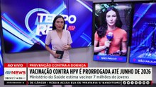 Vacina HPV: Governo prorroga campanha até junho de 2026 | TEMPO REAL