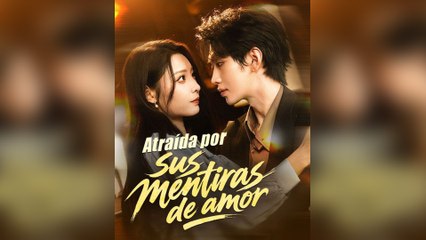Atraída por Sus Mentiras de Amor Episodio Completo