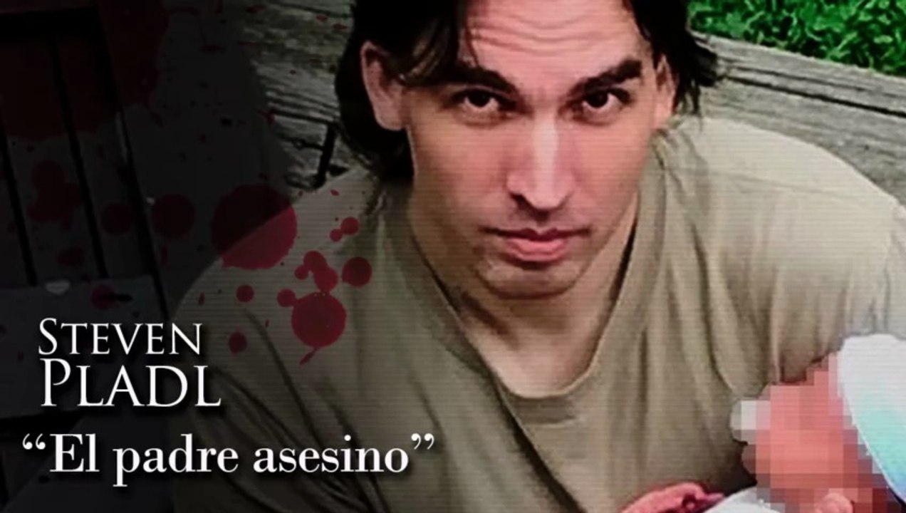 STEVEN PLADL - 'EL PADRE ASESINO'