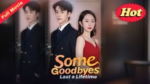 Engsub Some Goodbyes Last A Lifetime - Full Movie