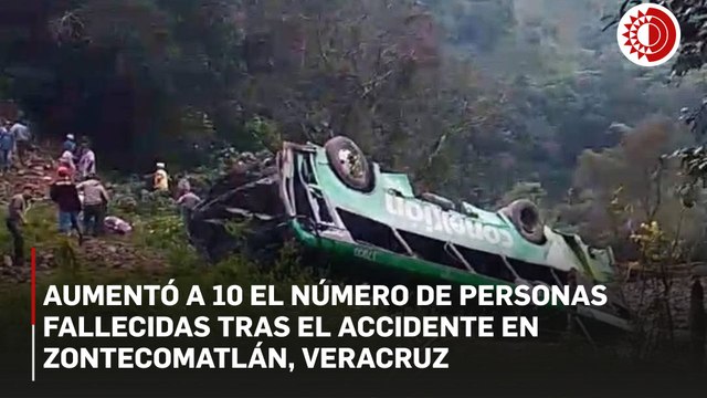 Aumenta a 10 las personas fallecidas y a 32 las lesionadas en accidente de Zontecomatlán, Veracruz