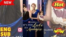 It's Too Late to Apologize [ SHORT DRAMA WITH HIGH QUALITY 2025 ]