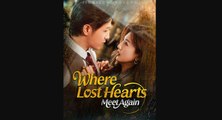 Where Lost Hearts Meet Again Chinese Drama - Full