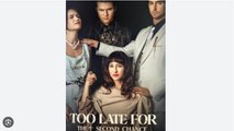 Too Late For The Second Chance Full Movies English Sub