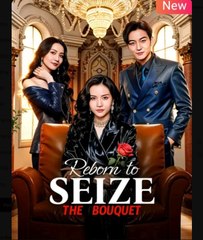 Reborn to Seize the Bouquet Chinese Drama - English Sub