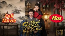 She Played Her Cards, He Lost His Heart - chinese drama engsub
