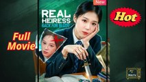 Real Heiress Back For Blood - chinese drama [EngSub]