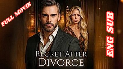 Regret after The divorce Full Movie English Subtitles HD