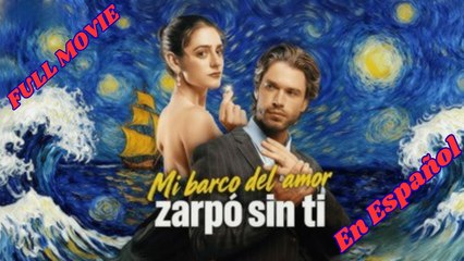 [Doblado ESP] Mi Barco Del Amor Zarpó Sin Ti