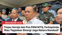 Tinjau Gereja dan Pos PAM MTQ, Forkopimda Riau Tegaskan Sinergi Jaga Nataru Kondusif