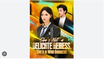 She's Not a Delicate Heiress, She's a War Goddess Chinese Drama - English Sub
