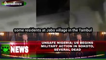 Unsafe Nigeria; US Begins Military Action In Sokoto, Several Dead