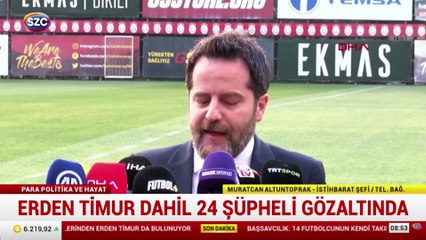 Bahis ve şike soruşturmasında şafak operasyonu: Erden Timur gözaltında