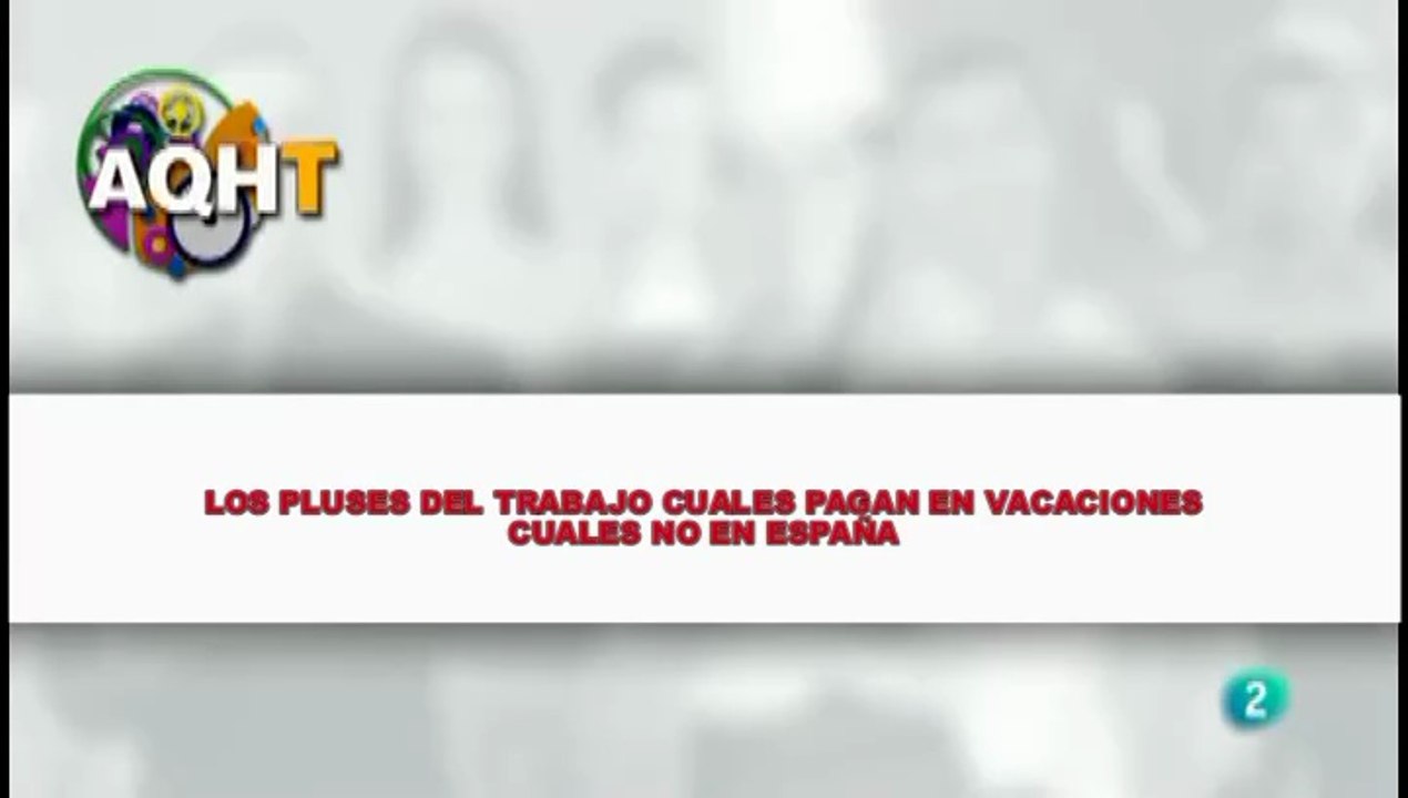 LOS PLUSES DEL TRABAJO CUALES PAGAN EN VACACIONES CUALES NO EN ESPAÑA