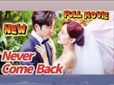 Never Come Back - Full [Engsub]