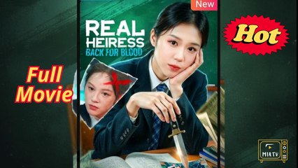 Real Heiress Back For Blood - Engsub - Full Movie