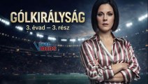 Gólkirályság 3 évad 3 rész tartalma