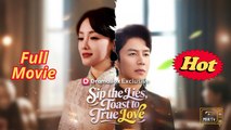Sip The Lies, Toast To True Love - Engsub - Full Movie