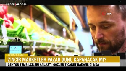 Sektör temsilcileri anlaştı: Zincir marketler pazar günü kapanacak mı?