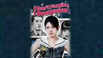 I Don't Forgive I Overpower Chinese Drama