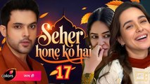 Seher Hone Ko Hai Episode 17 Seher Flies a Kite with Mahid 24 December 2025 Full Episode - Video Dailymotion