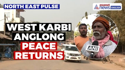 North East Pulse: Peace Returns To Assam’s West Karbi Anglong After Violent Clash