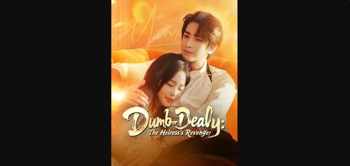 Dumb or Deadly The Heiress's Revenge chinese Drama Full EngSub