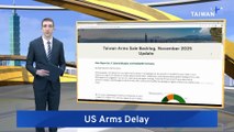 Delayed Deliveries of US Arms to Taiwan Top US$21 Billion