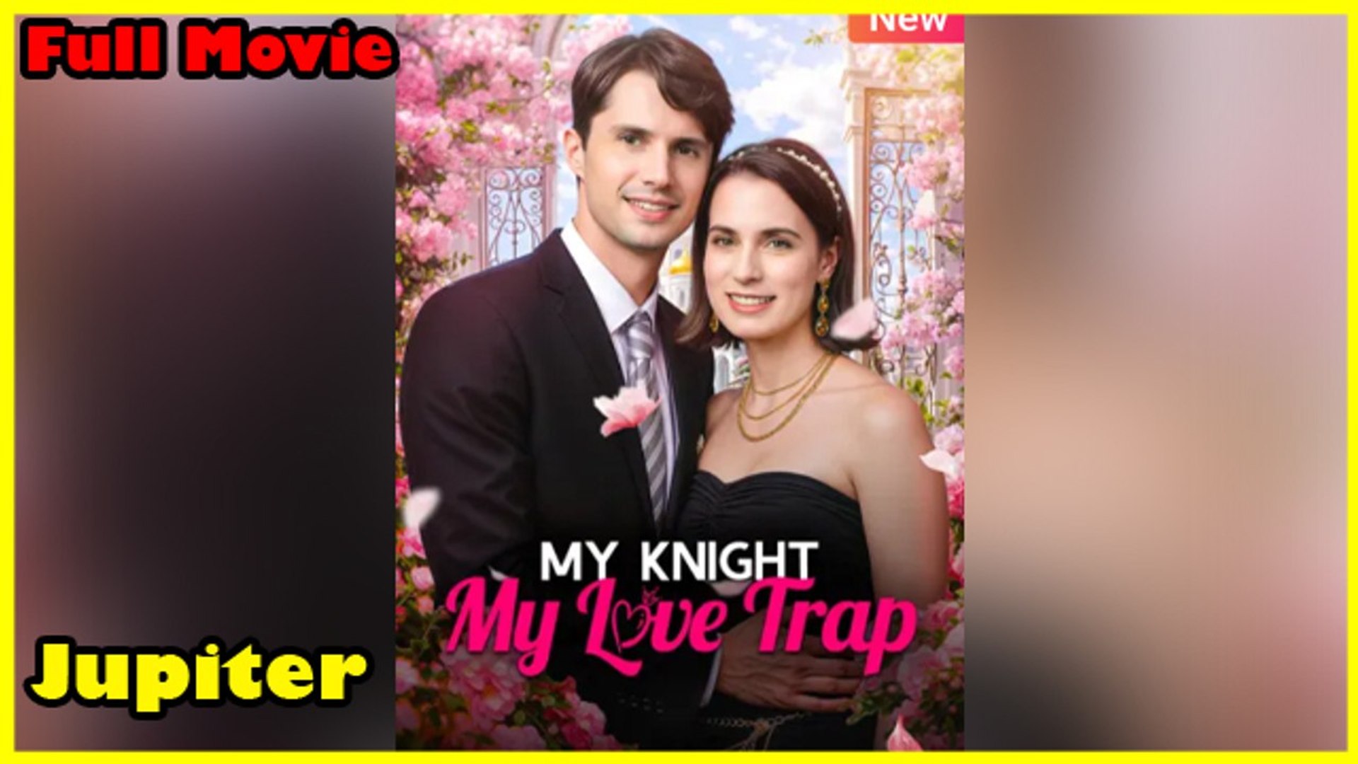 ⁣My Knight, My Love Trap - FULL - Full Movies English Sub