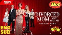 Divorced Mom Beats Them All [ SHORT DRAMA WITH HIGH QUALITY 2025 ]