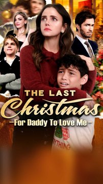 The Last Chrismas For Daddy To Love Me Full Short Drama Movie (2025)