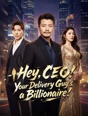 Hey CEO Your Delivery Guys a Billionaire - Drama FULL MOVIES ENGLISH SUB