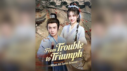 From Trouble To Triumph: When All Turns Around - Full Movie