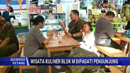 Wisata Kuliner Blok M dan Kota Tua jadi Favorit Warga Jakarta saat Liburan | KOMPAS PETANG