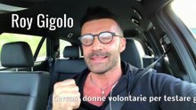 Roy cerca donne volontarie per testare i Gigolò