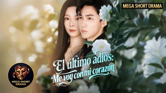 El Último Adiós: Me Voy Con Mi Corazón | Película Completa en Español | Drama Romántico