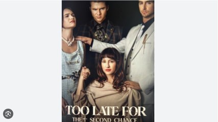 Too Late For The Second Chance Full Movies English Sub