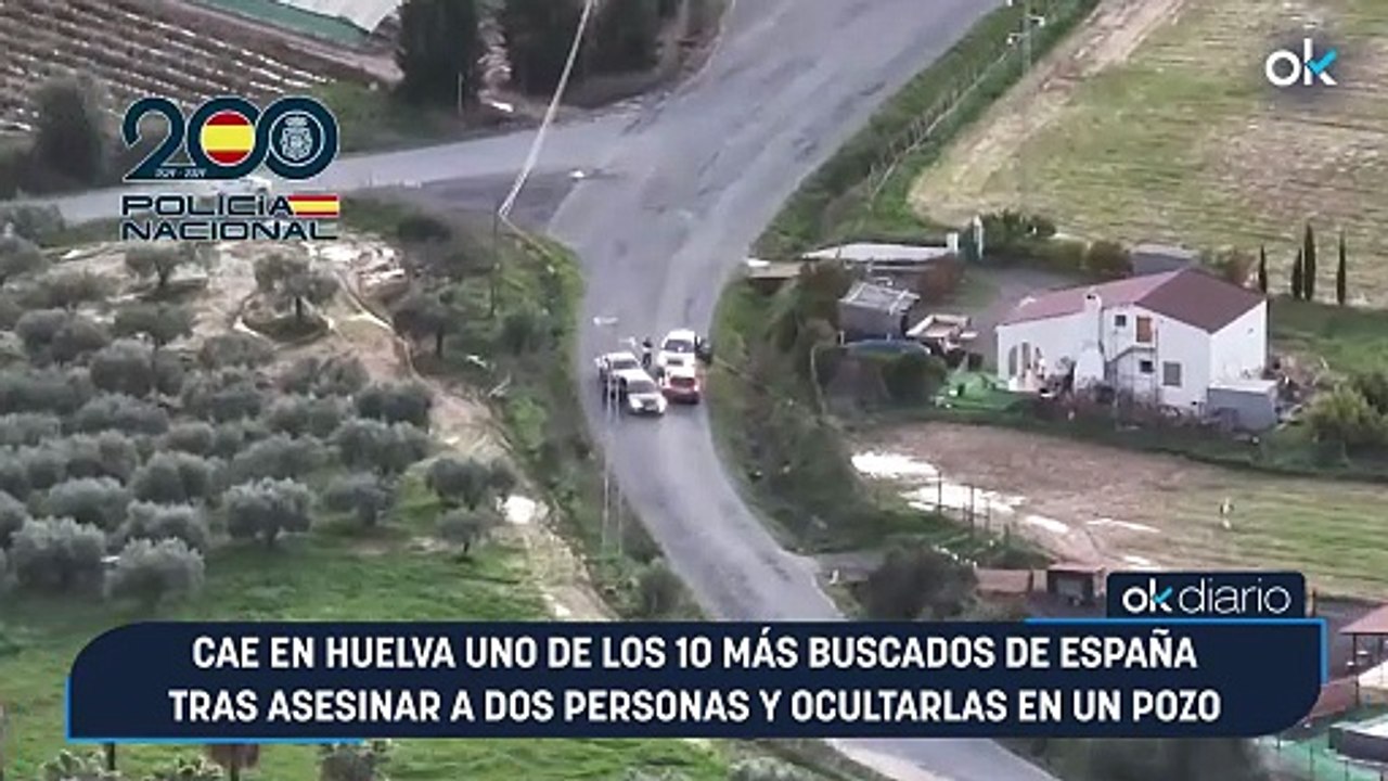 Cae en Huelva uno de los 10 más buscados de España tras asesinar a dos personas y ocultarlas en un pozo