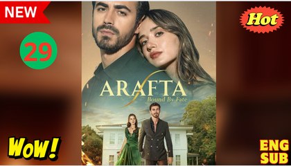 Arafta - Bound by Fate (2025) - Episode 29 - Turkish Drama EngSub