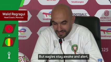'Eagles stay awake and alert' - Morocco boss not underestimating Mali