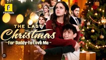 The Last Christmas For Daddy To Love Me Full Episodes Flickreels